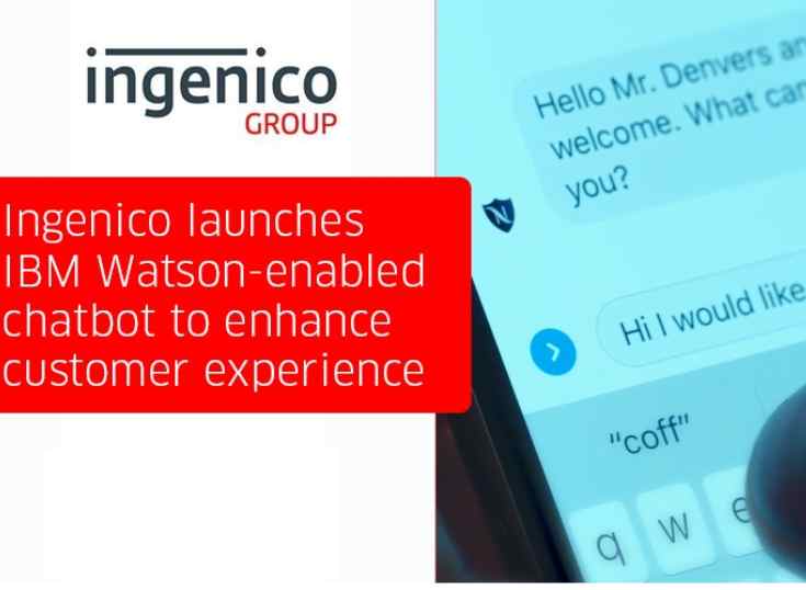 Ingenico lanza el chatbot Watson de IBM para mejorar la experiencia del cliente