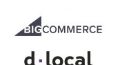 BigCommerce se asocia con dLocal para expandirse por LatAm