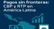 América Latina acelera la revolución de pagos transfronterizos y en tiempo real